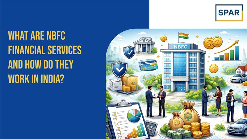 What Are NBFC Financial Services and How Do They Work in India?